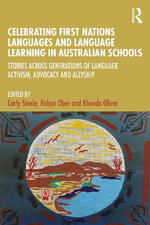 Celebrating First Nations Languages and Language Learning in Australian Schools : Stories Across Generations of Language Activism, Advocacy and Allyship - Carly Steele