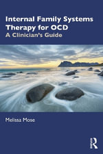 Internal Family Systems Therapy for OCD : A Clinician's Guide - Melissa Mose