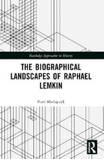The Biographical Landscapes of Raphael Lemkin : Routledge Approaches to History - Piotr  Madajczyk