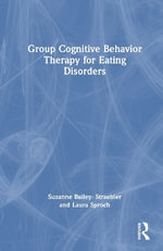 Group Cognitive Behavior Therapy for Eating Disorders - Suzanne Bailey-Straebler