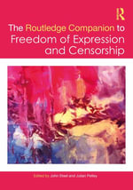 The Routledge Companion to Freedom of Expression and Censorship : Routledge Media and Cultural Studies Companions - John Steel