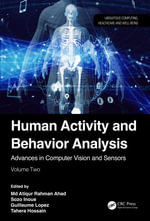 Human Activity and Behavior Analysis : Advances in Computer Vision and Sensors: Volume 2 - Md Atiqur Rahman Ahad