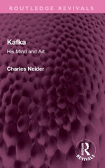 Kafka : His Mind and Art - Charles Neider