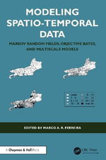 Modeling Spatio-Temporal Data : Markov Random Fields, Objective Bayes, and Multiscale Models - Marco A. R.  Ferreira