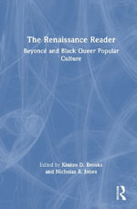 The Renaissance Reader : Beyonce and Black Queer Popular Culture - Kinitra D. Brooks