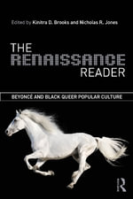 The Renaissance Reader : Beyonce and Black Queer Popular Culture - Kinitra D. Brooks