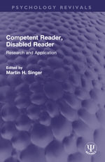 Competent Reader, Disabled Reader : Research and Application - Martin H. Singer