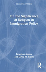 On the Significance of Religion in Immigration Policy : Religion Matters - Barnabas Aspray