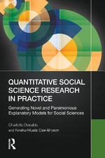 Quantitative Social Science Research in Practice : Generating Novel and Parsimonious Explanatory Models for Social Sciences - Charlette Donalds