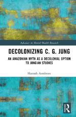 Decolonizing C. G. Jung : An Amazonian Myth as a Decolonial Option to Jungian Studies - Hannah Armbrust