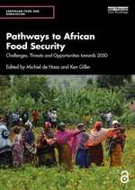 Pathways to African Food Security : Challenges, Threats and Opportunities towards 2050 - Michiel de Haas