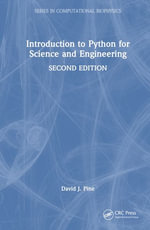 Introduction to Python for Science and Engineering : Series in Computational Biophysics - David J.  Pine
