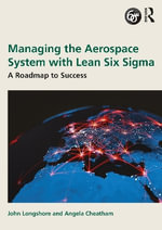 Managing the Aerospace System with Lean Six Sigma : A Roadmap to Success - John Longshore