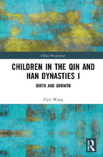 Children in the Qin and Han Dynasties I : Birth and Growth - Zijin Wang