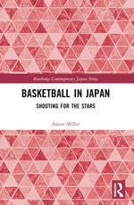 Basketball in Japan : Shooting for the Stars - Aaron L. Miller