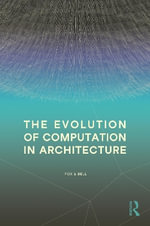 The Evolution of Computation in Architecture - Bradley Bell