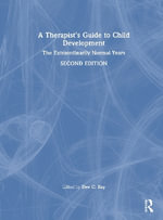 A Therapist's Guide to Child Development : The Extraordinarily Normal Years - Dee C.  Ray