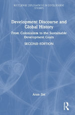 Development Discourse and Global History : From Colonialism to the Sustainable Development Goals - Aram Ziai
