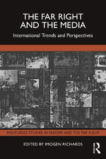 The Far Right and the Media : International Trends and Perspectives - Imogen Richards