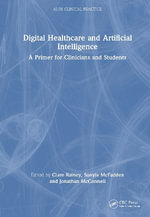 Digital Healthcare and Artificial Intelligence : A Primer for Clinicians and Students - Clare Rainey
