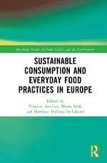 Sustainable Consumption and Everyday Food Practices in Europe : Routledge Studies in Food, Society and the Environment - Matthieu Duboys-De-Labarre