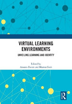 Virtual Learning Environments : Unveiling Learning and Identity - Aroutis Foster