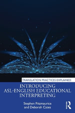 Introducing ASL-English Educational Interpreting : Translation Practices Explained - Deborah Cates