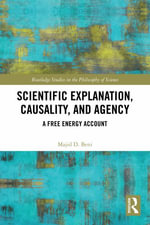 Scientific Explanation, Causality, and Agency : A Free Energy Account - Majid D. Beni