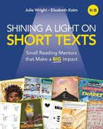 Shining a Light on Short Texts : Small Reading Mentors that Make a Big Impact - Elizabeth Keim