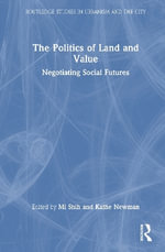 The Politics of Land and Value : Case Studies from Across the Globe - Kathe Newman