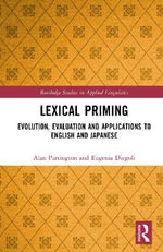 Lexical Priming : Evolution, Evaluation and Applications to English and Japanese - Alan  Partington