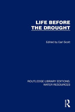 Life Before the Drought : Routledge Library Editions: Water Resources - Earl Scott