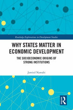Why States Matter in Economic Development : The Socioeconomic Origins of Strong Institutions - Jawied Nawabi