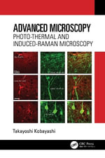 Advanced Microscopy : Photo-Thermal and Induced-Raman Microscopy - Takayoshi Kobayashi