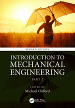 Introduction to Mechanical Engineering : Part 2 - Michael  Clifford