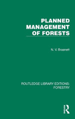Planned Management of Forests : Routledge Library Editions: Forestry - N. V. Brasnett