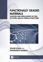Functionally Graded Materials : Analysis and Applications to FGM, FG-CNTRC and FG Porous Structures - Fakhreddine Dammak