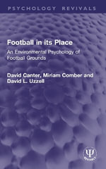 Football in its Place : An Environmental Psychology of Football Grounds - David Canter