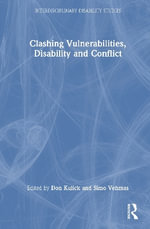Clashing Vulnerabilities, Disability and Conflict : Interdisciplinary Disability Studies - Don Kulick