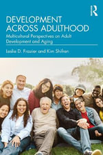 Development Across Adulthood : Multicultural Perspectives on Adult Development and Aging - Kim Shifren