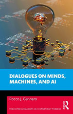 Dialogues on Minds, Machines, and AI : Philosophical Dialogues on Contemporary Problems - Rocco J. Gennaro