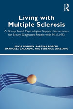 Living with Multiple Sclerosis : A Group-Based Psychological Support Intervention for Newly Diagnosed People with MS (LiMS) - Silvia Bonino