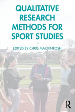 Qualitative Research Methods for Sport Studies - Chris  Mackintosh