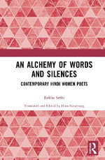 An Alchemy of Words and Silences : Contemporary Hindi Women Poets - Rekha  Sethi