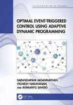 Optimal Event-Triggered Control Using Adaptive Dynamic Programming - Sarangapani Jagannathan