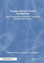 Strategic Software Quality Management : How to Incorporate Sustainable Continuous Improvement Practices - Mahsa Fidanboy