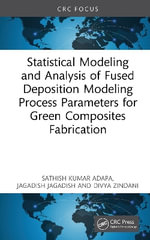 Statistical Modelling and Analysis of Fused Deposition Modeling Process Parameters for Green Composites Fabrication - Divya Zindani