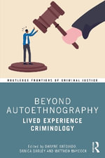 Beyond Autoethnography : Lived Experience Criminology - Danica Darley
