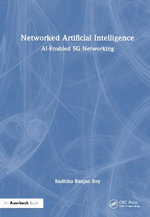 Networked Artificial Intelligence : AI-Enabled 5G Networking - Radhika Ranjan Roy