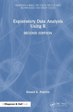 Exploratory Data Analysis Using R : Chapman & Hall/CRC Data Mining and Knowledge Discovery Series - Ronald K.  Pearson